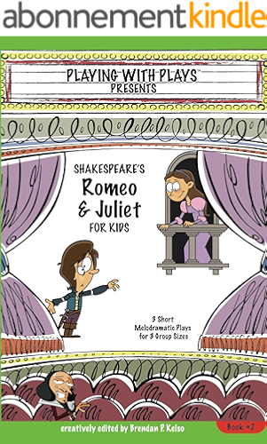 Download Shakespeare's Romeo & Juliet for Kids: 3 Short Melodramatic Plays for 3 Group Sizes (Playing With Plays Book 2) (English Edition) PDF