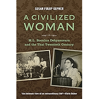 A Civilized Woman: M.L. Boonlua Debyasuvarn and the Thai Twentieth Century book cover