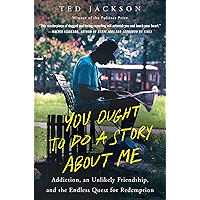You Ought to Do a Story About Me: Addiction, an Unlikely Friendship, and the Endless Quest for Redemption book cover