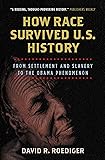 How Race Survived US History: From Settlement and Slavery to the Obama Phenomenon