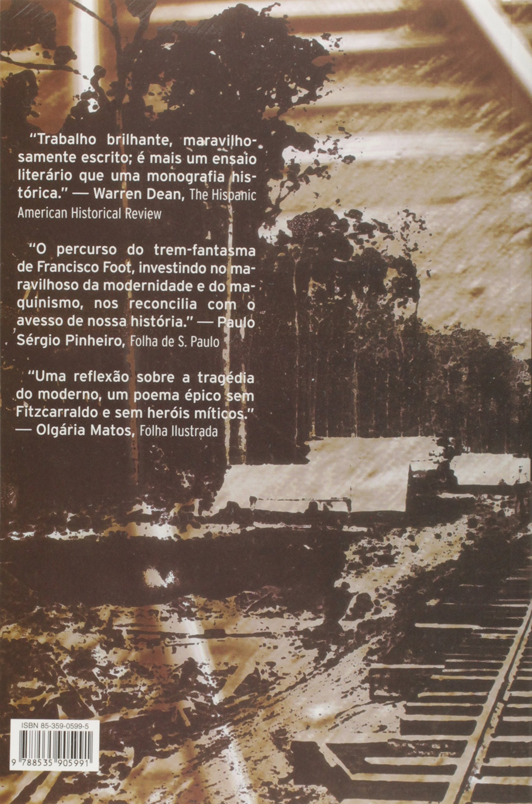 Trem-Fantasma: A Ferrovia Madeira-Mamore E a Modernidade Na Selva (Portuguese Edition): Francisco Foot: 9788535905991: Amazon.com: Books