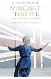 Margaret Thatcher: The Authorized Biography, Volume Two: Everything She Wants (Authorised Biog Vol 2)