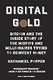 Digital Gold: Bitcoin and the Inside Story of the Misfits and Millionaires Trying to Reinvent Money