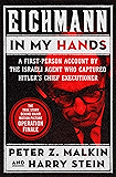 Eichmann in My Hands: A First-Person Account by the Israeli Agent Who Captured Hitler's Chief Executioner