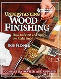 Understanding Wood Finishing: How to Select and Apply the Right Finish (Fox Chapel Publishing) Practical & Comprehensive with 300+ Color Photos and 40+ Reference Tables & Troubleshooting Guides