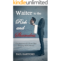 Waiter to the Rich and Shameless: Confessions of a Five-Star Beverly Hills Server book cover Waiter to the Rich and Shameless: Confessions of a Five-Star Beverly Hills Server book cover