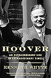 Hoover: An Extraordinary Life in Extraordinary Times