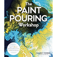 The Paint Pouring Workshop: Learn to Create Dazzling Abstract Art with Acrylic Pouring book cover The Paint Pouring Workshop: Learn to Create Dazzling Abstract Art with Acrylic Pouring book cover