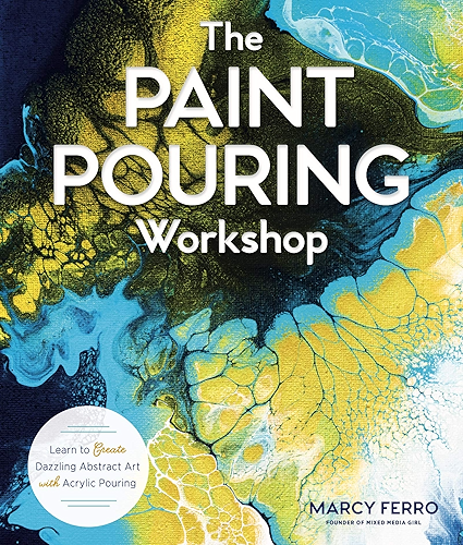 Download The Paint Pouring Workshop: Learn to Create Dazzling Abstract Art with Acrylic Pouring (English Edition) PDF