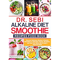 Dr Sebi Alkaline Diet Smoothie Recipes Food Book: Discover Delicious Alkaline & Electric Smoothies To Naturally Cleanse… book cover Dr Sebi Alkaline Diet Smoothie Recipes Food Book: Discover Delicious Alkaline & Electric Smoothies To Naturally Cleanse… book cover