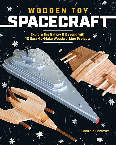 Download Wooden Toy Spacecraft: Explore the Galaxy & Beyond With 13 Easy-to-Make Woodworking Projects PDF