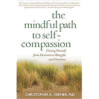 The Mindful Path to Self-Compassion: Freeing Yourself from Destructive Thoughts and Emotions book cover The Mindful Path to Self-Compassion: Freeing Yourself from Destructive Thoughts and Emotions book cover