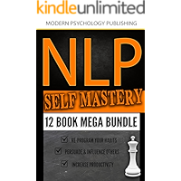 NLP Self Mastery: 12 Book Mega Bundle (Neuro-Linguistic Programming, Memory Improvement, Influence, Success)