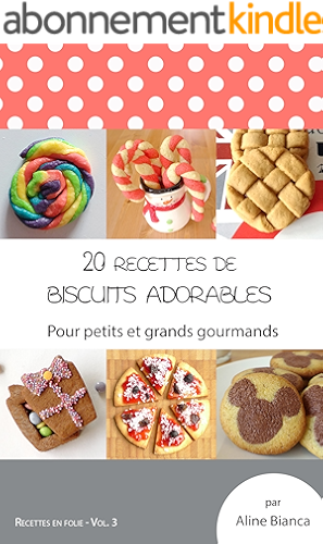 Download 20 recettes de biscuits adorables: Pour petits et grands gourmands (Recettes en folie t. 3) PDF