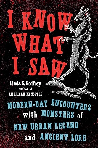 Download I Know What I Saw: Modern-Day Encounters with Monsters of New Urban Legend and Ancient Lore PDF