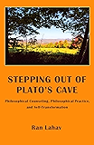 Stepping out of Plato's Cave: Philosophical Counseling, Philosophical Practice, and Self-Transformation
