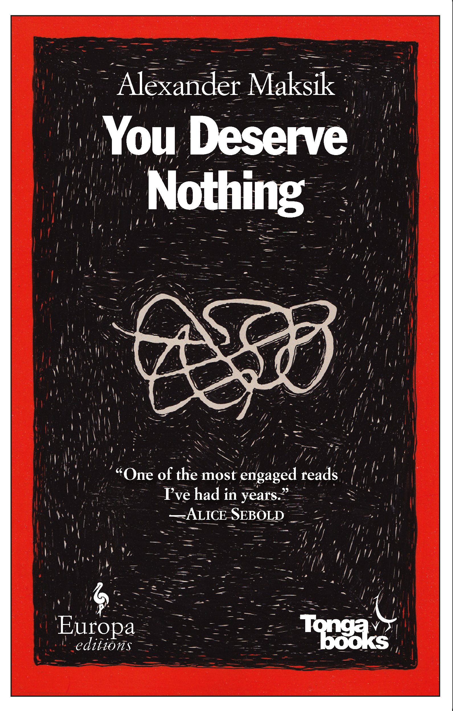 You Deserve Nothing A Novel Alexander Maksik 9781609450489
