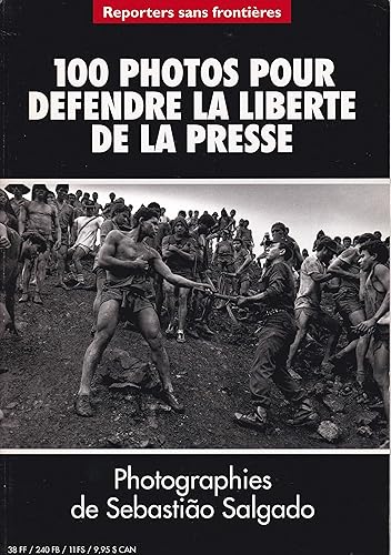 Download REPORTERS SANS FRONTIERES du 31/12/2099 - 100 PHOTOS POUR DEFENDRE LA LIBERTE DE LA PRESSE - PHOTOGRAPHIES DE SEBASTIAO SALGADO - TEXTE DE JEAN LACOUTURE PDF