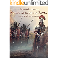 Colpo al cuore di Roma: La grande Invasione (Italian Edition) book cover Colpo al cuore di Roma: La grande Invasione (Italian Edition) book cover