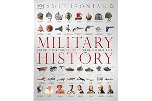 Military History: The Definitive Visual Guide to the Objects of Warfare (DK Definitive Visual Histories)