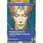 Psychoanalysis for Intersectional Humanity (The Lines of the Symbolic in Psychoanalysis Series)