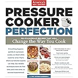 Pressure Cooker Perfection: 100 Foolproof Recipes That Will Change the Way You Cook