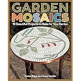 Garden Mosaics: 19 Beautiful Projects to Make for Your Garden (Fox Chapel Publishing) Beginner-Friendly Step-by-Step Instructions, Photos, & Templates to Create One-of-a-Kind Pots, Ornaments, and More