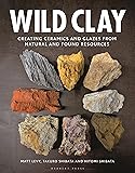 Wild Clay: Creating ceramics and glazes from