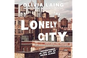 The Lonely City: Adventures in the Art of Being Alone