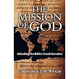 The Mission of God: Unlocking the Bible's Grand Narrative