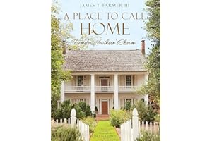 A Place to Call Home: Timeless Southern Charm (James Farmer)