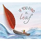 If You Find a Leaf: An Inspiring Nature Book for Kids and Toddlers (If You Find a Treasure Series)
