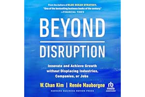 Beyond Disruption: Innovate and Achieve Growth Without Displacing Industries, Companies, or Jobs