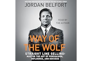 Way of the Wolf: Straight Line Selling: Master the Art of Persuasion, Influence, and Success