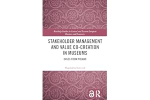 Stakeholder Management and Value Co-creation in Museums: Cases from Poland (Routledge Studies in Central and Eastern European