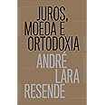 Juros, moeda e ortodoxia - Teorias monetárias e controvérsias políticas