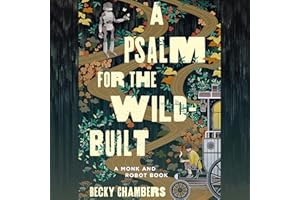 A Psalm for the Wild-Built: A Monk and Robot Book