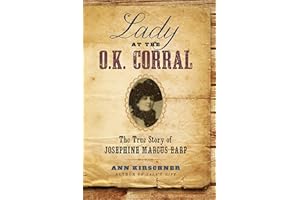 Lady at the O.K. Corral: The True Story of Josephine Marcus Earp