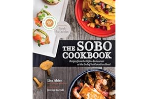 The SoBo Cookbook: Recipes from the Tofino Restaurant at the End of the Canadian Road