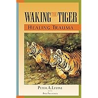 Waking the Tiger: Healing Trauma