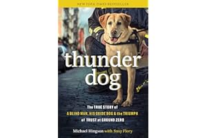 Thunder Dog: The True Story of a Blind Man, His Guide Dog, and the Triumph of Trust at Ground Zero