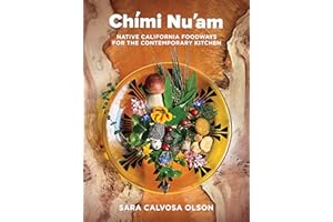 Chími Nu'am: Native California Foodways for the Contemporary Kitchen