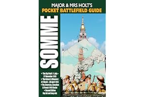 Somme Battles: The Big Push: 1 July - 17 November 1916; The Kaiser's Offensive: 21 March - 25 April 1918; American/Canadian/French Sectors 1918. (Major and Mrs Holt's Battlefield Guides)