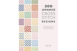 200 Japanese Cross Stitch Designs: Traditional, geometric, retro and floral patterns for mindful stitching