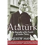 Ataturk: The Biography of the Founder of Modern Turkey