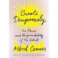 Create Dangerously: The Power and Responsibility of the Artist