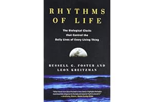 Rhythms of Life: The Biological Clocks that Control the Daily Lives of Every Living Thing