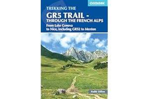 The GR5 Trail - Through the French Alps: From Lake Geneva to Nice, including GR52 to Menton