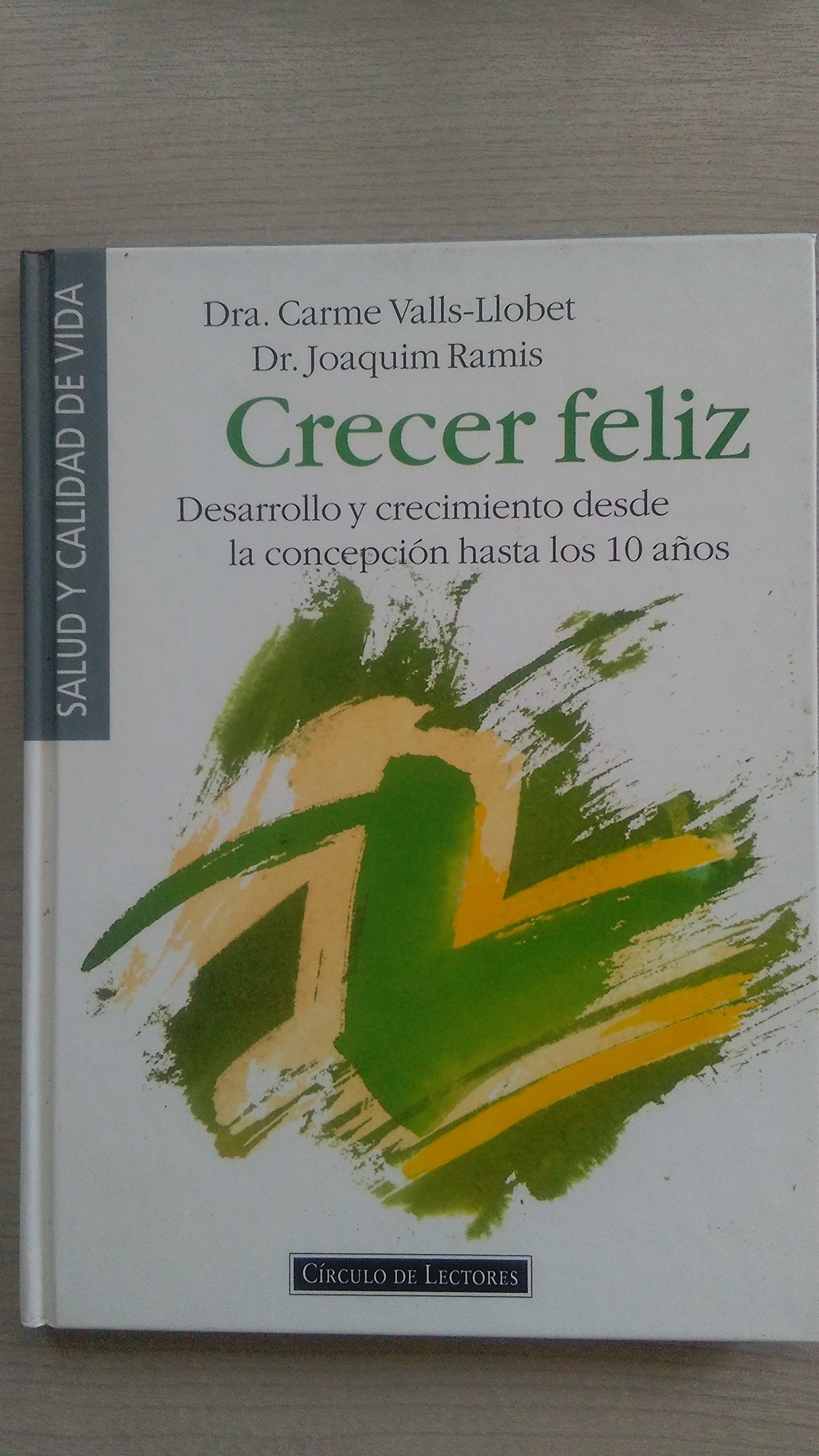 Portada de Crecer feliz : desarrollo y crecimiento desde la Concepción hasta los