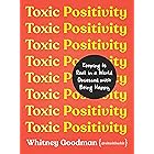 Toxic Positivity: Keeping It Real in a World Obsessed with Being Happy